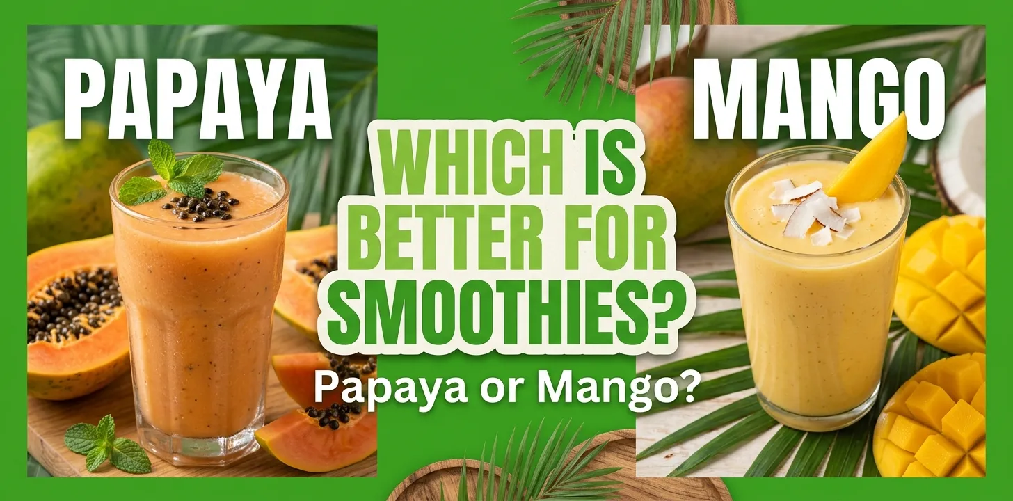 Papaya or Mango Which Is Better for Smoothies